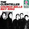 The Clientelles - Church Bells May Ring (Remastered) - Single